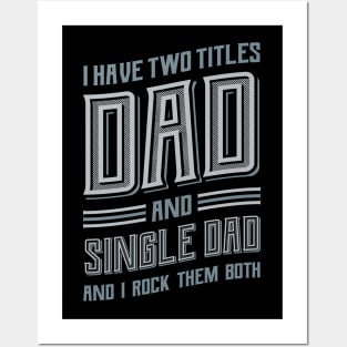 I have Two Titles Dad Single Dad Posters and Art